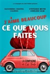 J'aime beaucoup ce que vous faites - La Compagnie du Café-Théâtre - Grande Salle