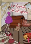 Le grenier de Séraphine - Théâtre Le Célimène
