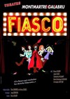 Fiasco - Théâtre Montmartre Galabru