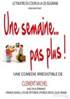 Une semaine... pas plus ! - Théâtre du Cours