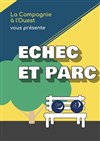 Echec et parc - Théâtre du Sphinx