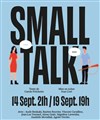 Small Talk - Théâtre de Nesle - grande salle 