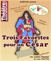 Trois Favorites pour un César - Théâtre de Ménilmontant - Salle Guy Rétoré
