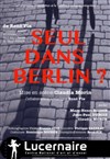 Seul dans Berlin ? - Théâtre Le Lucernaire