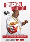 Chicken Boubou dans Hip hop comedy - Paname Art Café