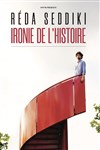 Reda Seddiki dans Ironie de l'histoire - Comédie La Rochelle