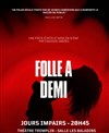 Folle à demi - Théâtre Tremplin - Salle les Baladins