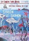 Simon le saumon - La Comédie Saint Michel - petite salle 