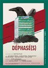 Déphasé(s) - Acte 2 Théâtre