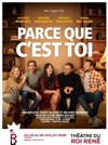 Parce que c'est toi - Théâtre du Roi René - Salle de la Reine