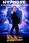 Elie Hypnotiseur dans Hypnose : à la croisée du multivers - Café de Paris