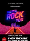 We will rock you - Théo Théâtre - Salle Plomberie
