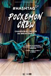 Pockemon Crew dans #hashtag 2.0 - Espace Charles Vanel
