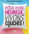 Pour vivre heureux, vivons couchés ! - Le Théâtre de Jeanne
