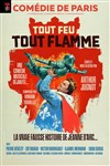 Tout feu tout flamme - Comédie de Paris