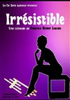 Irrésistible - Théâtre Bellecour