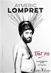 Aymeric Lompret dans Tant pis - La Comédie de Toulouse
