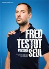 Fred Testot dans Presque Seul - Théâtre de la Tour Eiffel