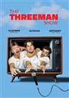 The Threeman Show - Théâtre de l'Impasse