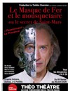 Le masque de fer et le mousquetaire ou le secret de Saint-Mars - Théo Théâtre - Salle Plomberie