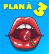 Plan à trois - Contrepoint Café-Théâtre