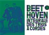 Beethoven-Intégrale des trios à cordes - Théâtre 71 Scène Nationale