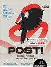Post ! Comédie musicale d'un présent proche - Essaïon-Avignon
