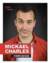 Mickaël Charles dans Mickaël Charles s'invite chez vous - Contrepoint Café-Théâtre