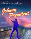 Johnny Président - Théâtre le Passage vers les Etoiles - Salle du Passage
