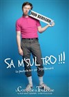 Jojo Bernard dans Sa m'sul tro !!! - La Comédie de Toulouse