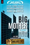 Big Mother - Théâtre des Béliers Parisiens