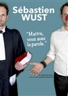 Sébastien Wust dans Maître, vous avez la parole - Spotlight