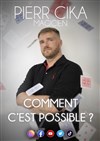 Pierr Cika dans Comment c'est possible ? - La Chocolaterie