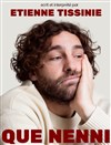 Etienne Tissinié dans Que Nenni - Théâtre Le Bout