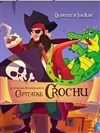 Capitaine Crochu - Le Darcy Comédie