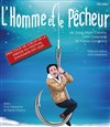 L'Homme et le pêcheur - Théâtre de la Méditerranée - Espace Comédia