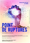 Point de Ruptures - Théâtre du Temps