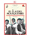 Les 3 autres Mousquetaires - Grenier Théâtre