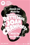 Qu'est-il arrive a Bette Davis et Joan Crawford ? - Théâtre de la Porte Saint Martin
