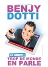 Benjy Dotti dans Trop de monde en parle - Salle Jacques Prevert