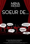 Mina Merad dans Soeur de... - Théâtre à l'Ouest Caen