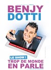 Benjy Dotti dans Trop de monde en parle - Salle Jacques Prevert