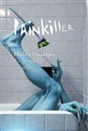 Painkiller - Théâtre National de la Colline - Petit Théâtre