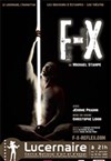 F-X - Théâtre Le Lucernaire