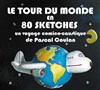 Pascal Coulan dans Le Tour du monde en 80 sketches - Théâtre Sous Le Caillou 