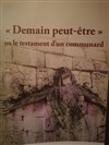 Demain peut-être, ou le testament d'un communard - Théâtre du Nord-Ouest