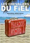 Les Chevaliers du Fiel dans Vacances d'enfer - La Comédie de Toulouse
