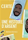 Certe Mathurin dans Une histoire d'argent - La Petite Loge Théâtre