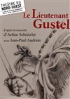 Le lieutenant Gustel - Théâtre du Nord-Ouest