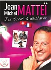 Jean Michel Mattei dans J'ai tout à déclarer - Salle de spectacle et cinéma d'Aime